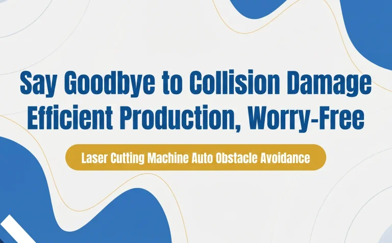 Evitamento automatico degli ostacoli nelle macchine per il taglio laser per una produzione più sicura e stabile